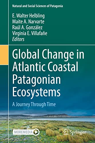 Global Change in Atlantic Coastal Patagonian Ecosystems A Journey Through Time [Hardcover]