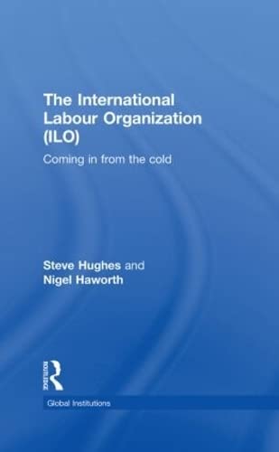 International Labour Organization (ILO) Coming in from the Cold [Hardcover]