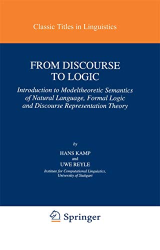 From Discourse to Logic Introduction to Modeltheoretic Semantics of Natural Lan [Paperback]