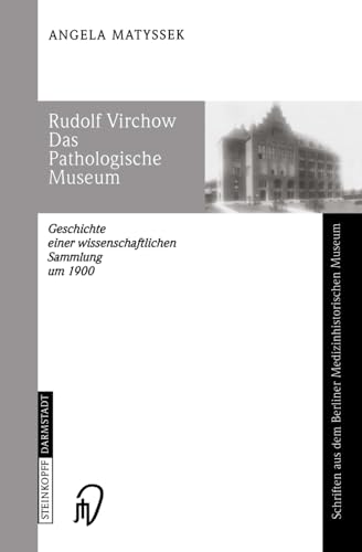 Rudolf Virchow Das Pathologische Museum Geschichte einer Wissenschaftlichen Sam [Paperback]