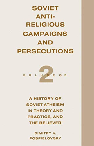 Soviet Antireligious Campaigns and Persecutions Volume 2 of a History of Soviet [Paperback]
