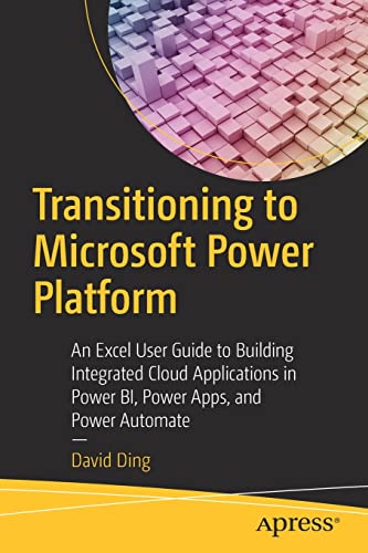 Transitioning to Microsoft Power Platform An Excel User Guide to Building Integ [Paperback]