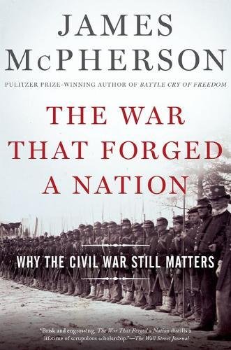 The War That Forged a Nation Why the Civil War Still Matters [Paperback]