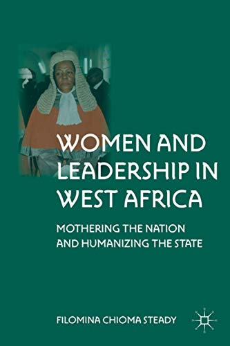 Women and Leadership in West Africa Mothering the Nation and Humanizing the Sta [Hardcover]