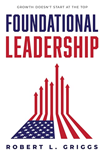 Foundational Leadership Growth Doesn't Start at the Top [Hardcover]