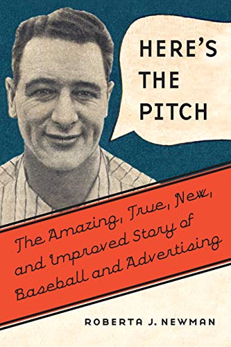 Here's the Pitch  The Amazing, True, New, and Improved Story of Baseball and Ad [Hardcover]