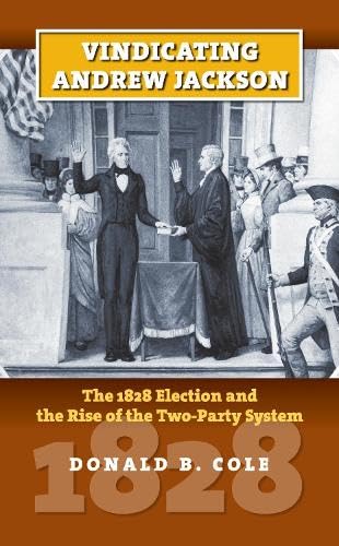 Vindicating Andrew Jackson The 1828 Election And The Rise Of The Two-Party Syst [Hardcover]