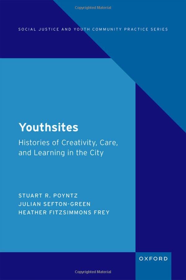 Youthsites Histories of Creativity, Care, and Learning in the City [Hardcover]
