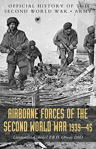 Airborne Forces of the Second World War 1939-1945  Official History of the Seco [Paperback]