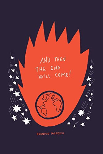 And Then the End Will Come  (but Five Things You Need to Know in the Meantime) [Paperback]