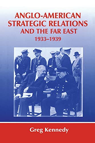 Anglo-American Strategic Relations and the Far East, 1933-1939 Imperial Crossro [Paperback]