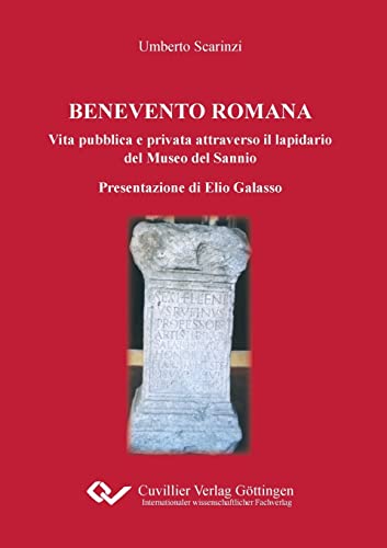 Benevento Romana. Vita Pubblica E Privata Attraverso Il Lapidario Del Museo Del