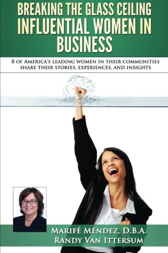 Breaking The Glass Ceiling - Influential Women In Business 8 Of America's Leadi [Paperback]