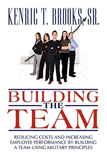 Building The Team Reducing Costs And Increasing Employee Performance By Buildin [Paperback]