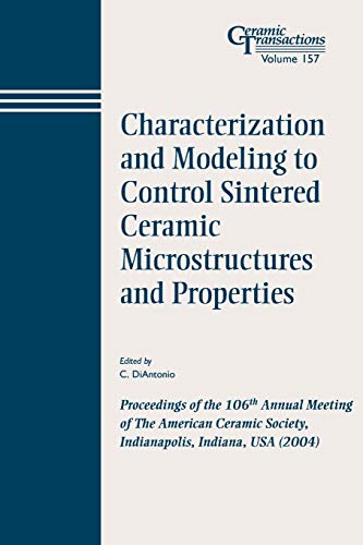 Characterization and Modeling to Control Sintered Ceramic Microstructures and Pr [Paperback]