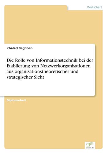 Die Rolle Von Informationstechnik Bei der Etablierung Von Netzwerkorganisationen [Paperback]