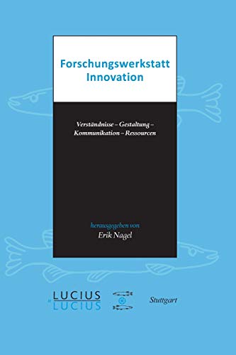 Forschungswerkstatt Innovation  Verstndnisse - Gestaltung - Kommunikation - Re [Paperback]