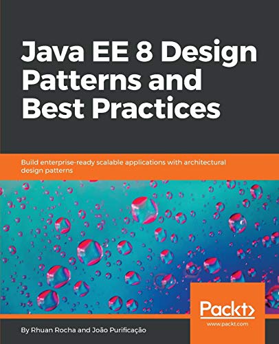 Java EE 8 Design Patterns and Best Practices  Build Enterprise-Ready Scalable A [Paperback]