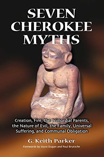 Seven Cherokee Myths  Creation, Fire, the Primordial Parents, the Nature of Evi [Paperback]