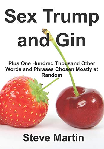 Sex Trump and Gin  Plus One Hundred Thousand Other Words and Phrases Chosen Mos [Paperback]