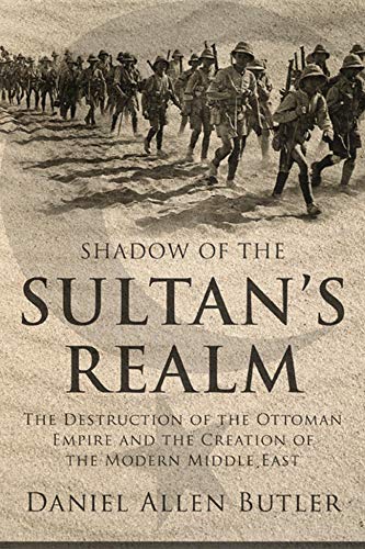 Shadow Of The Sultan's Realm The Destruction Of The Ottoman Empire And The Crea [Hardcover]
