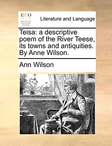 Teisa A Descriptive Poem Of The River Teese, Its Towns And Antiquities. By Anne [Paperback]