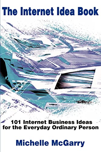 The Internet Idea Book 101 Internet Business Ideas For The Everyday Ordinary Pe [Paperback]