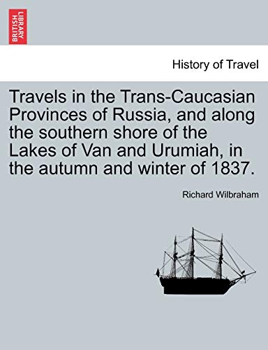 Travels In The Trans-Caucasian Provinces Of Russia, And Along The Southern Shore [Paperback]