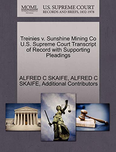 Treinies V. Sunshine Mining Co U.S. Supreme Court Transcript Of Record With Supp [Paperback]