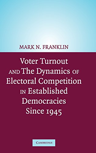 Voter Turnout and the Dynamics of Electoral Competition in Established Democraci [Hardcover]