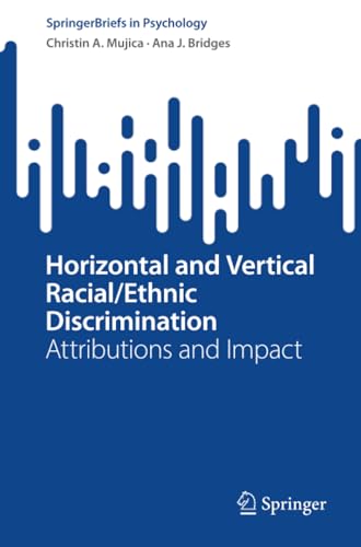 Horizontal and Vertical Racial/Ethnic Discrimination Attributions and Impact [Paperback]