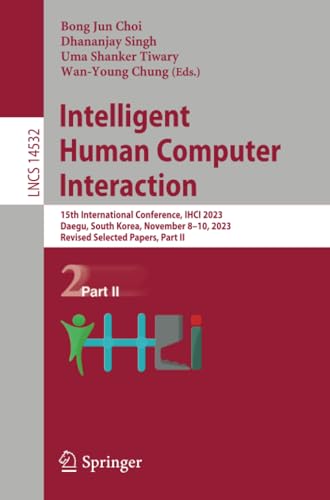 Intelligent Human Computer Interaction 15th International Conference, IHCI 2023 [Paperback]