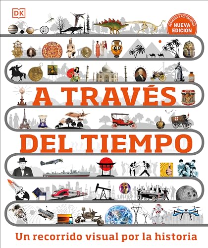 A travs del tiempo (Timelines of Everything) Un recorrido visual por la histor [Hardcover]