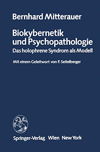 Biokybernetik und Psychopathologie Das holophrene Syndrom als Modell [Paperback]