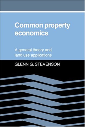 Common Property Economics A General Theory and Land Use Applications [Hardcover]