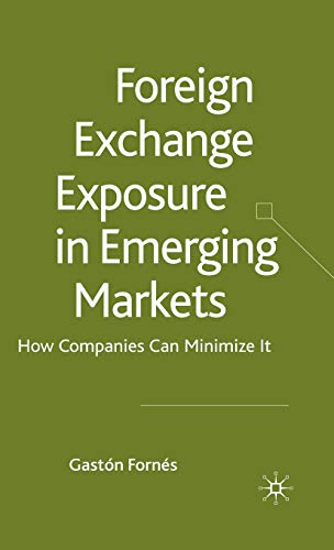 Foreign Exchange Exposure in Emerging Markets How Companies Can Minimize It [Hardcover]