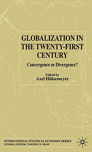 Globalization in the Twenty-First Century Convergence or Divergence [Hardcover]