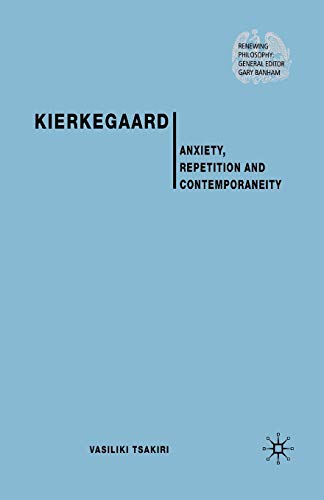 Kierkegaard Anxiety, Repetition and Contemporaneity [Paperback]