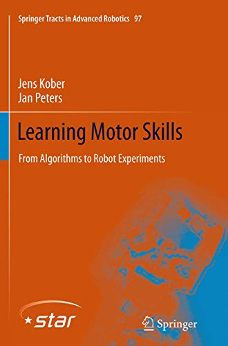 Learning Motor Skills From Algorithms to Robot Experiments [Paperback]