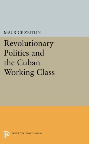 Revolutionary Politics and the Cuban Working Class [Paperback]