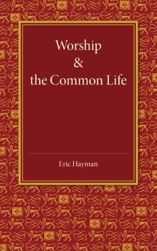 Worship and the Common Life [Paperback]