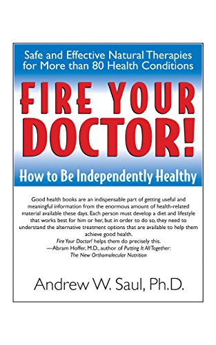 Fire Your Doctor How to Be Independently Healthy [Hardcover]