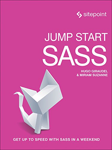 Jump Start Sass Get Up to Speed With Sass in a Weekend [Paperback]