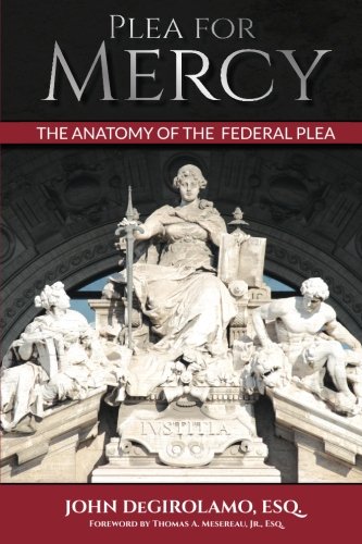 Plea For Mercy The Anatomy Of The Federal Plea [Paperback]