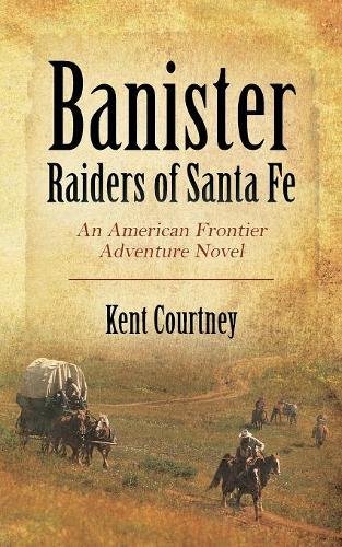 Banister - Raiders of Santa Fe  An American Frontier Adventure Novel [Paperback]
