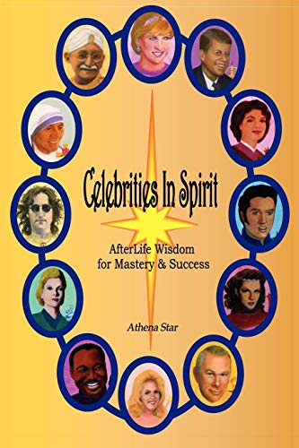 Celebrities in Spirit  AfterLife Wisdom for Mastery and Success [Unknown]