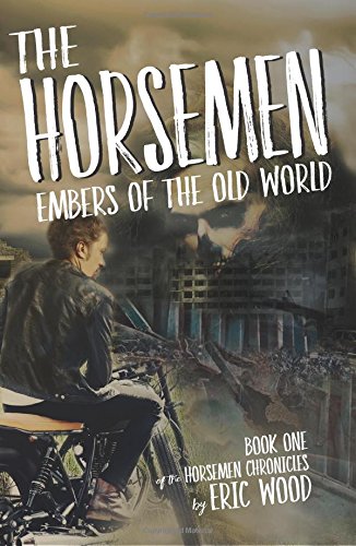 Horsemen  Embers of the Old World Book One [Paperback]