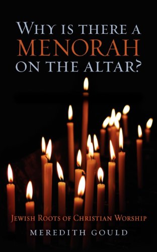 Why Is There A Menorah On The AltarJewish Roots Of Christian Worship [Paperback]