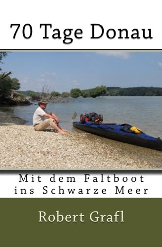 70 Tage Donau Mit Dem Faltboot Ins Schwarze Meer (german Edition) [Paperback]