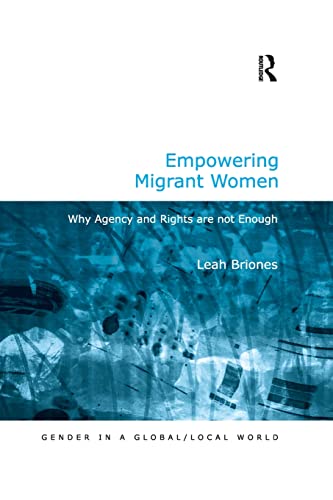 Empowering Migrant Women Why Agency and Rights are not Enough [Paperback]